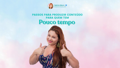 6 Passos para produzir conteúdo para quem tem pouco tempo