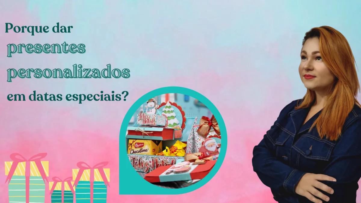 Por que dar presentes personalizados em datas especiais?